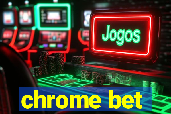 chrome bet