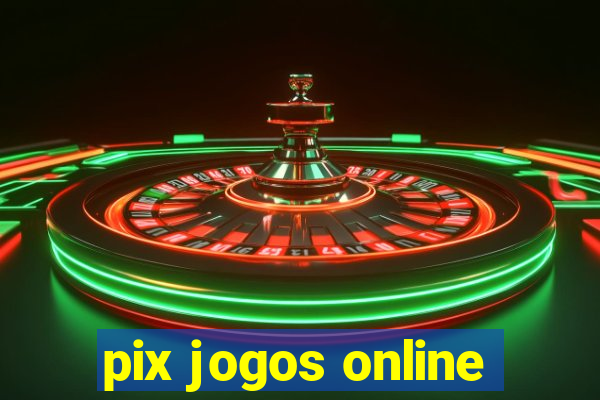 pix jogos online