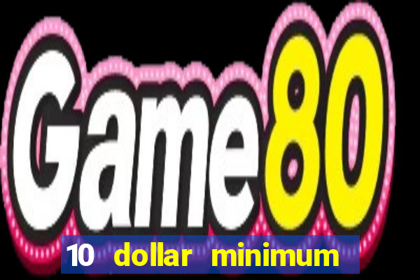 10 dollar minimum deposit casino usa