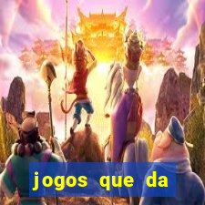 jogos que da dinheiro de verdade 2020