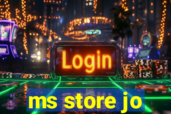 ms store jo