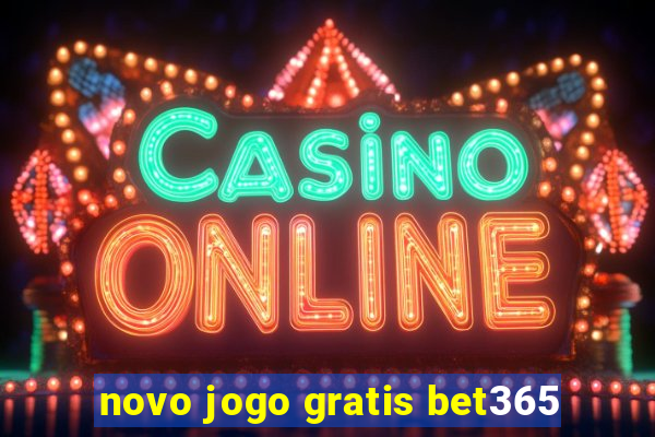 novo jogo gratis bet365