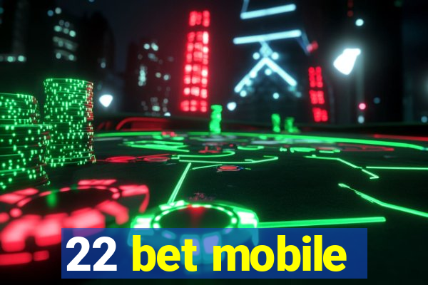 22 bet mobile