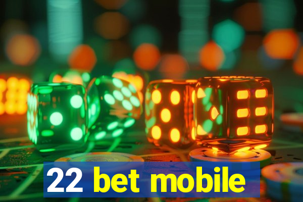 22 bet mobile