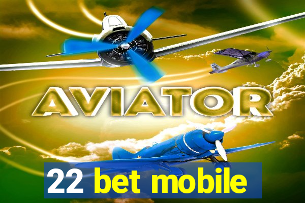 22 bet mobile