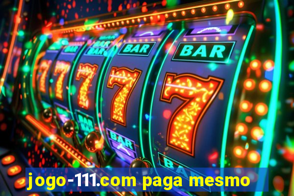 jogo-111.com paga mesmo