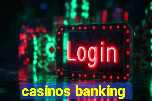 casinos banking