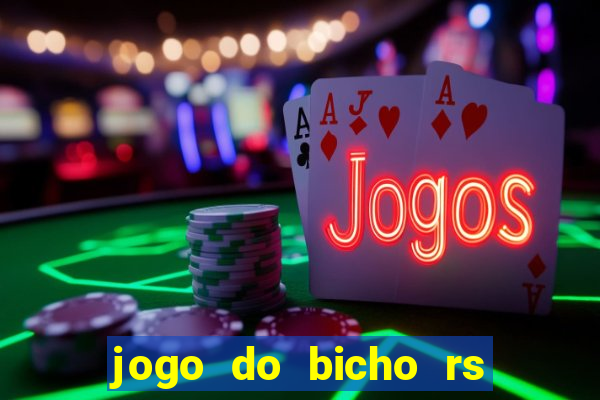 jogo do bicho rs resultado certo de hoje 14h 18h rj hoje