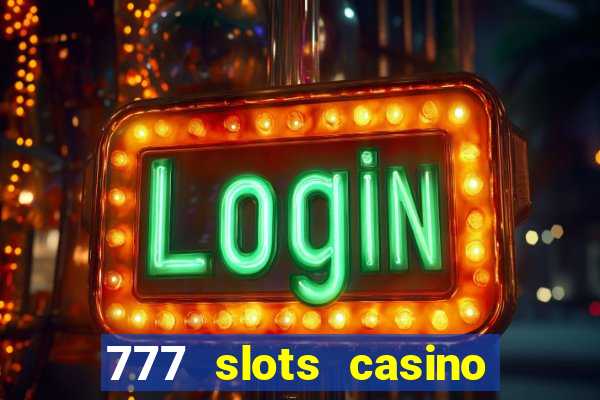 777 slots casino real money