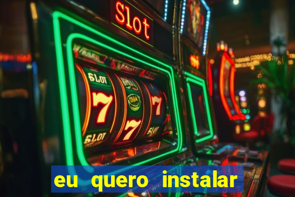 eu quero instalar o jogo do tigrinho