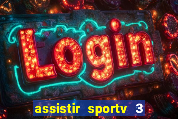 assistir sportv 3 ao vivo