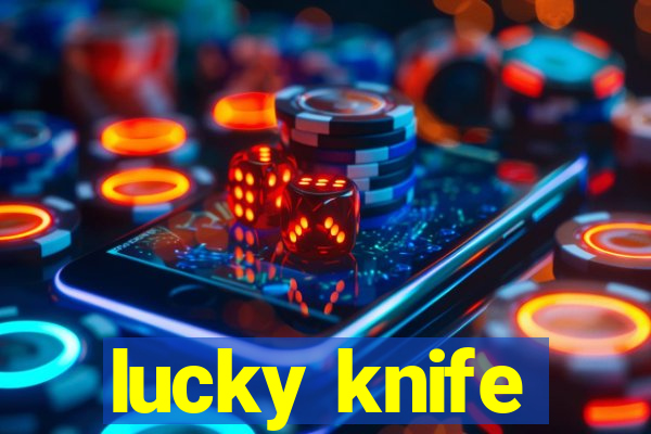 lucky knife