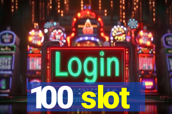 100 slot