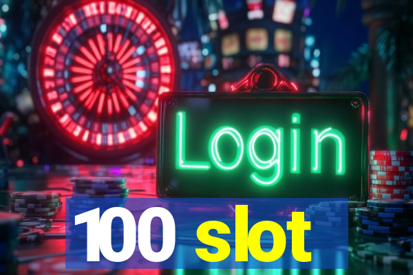 100 slot