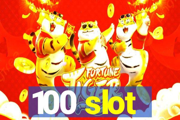 100 slot