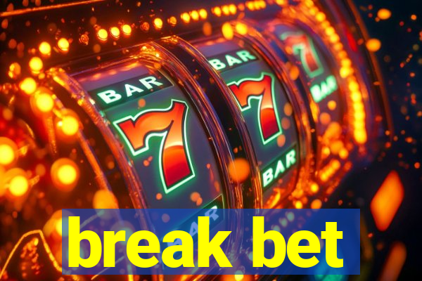 break bet