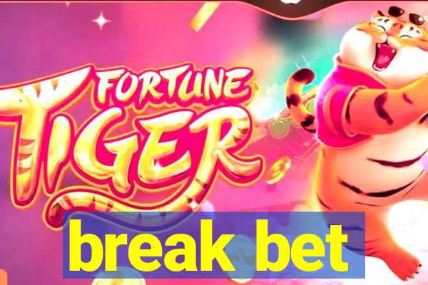 break bet