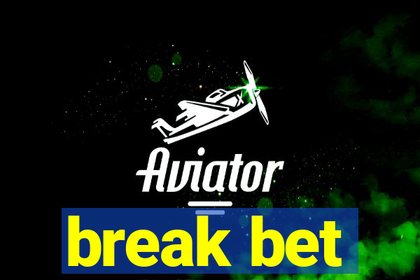 break bet