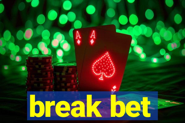 break bet