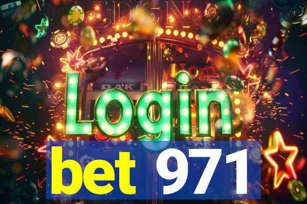 bet 971