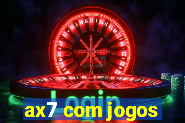 ax7 com jogos