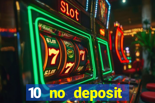 10 no deposit bonus casino