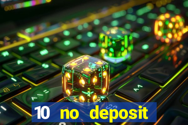 10 no deposit bonus casino