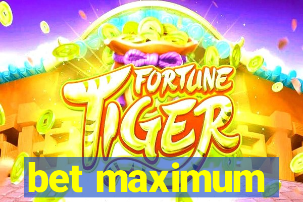 bet maximum