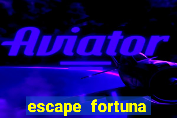 escape fortuna start 160