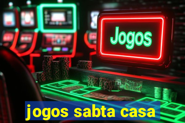 jogos sabta casa