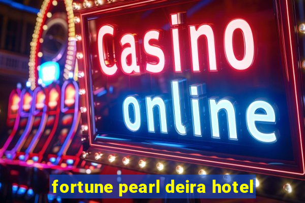 fortune pearl deira hotel