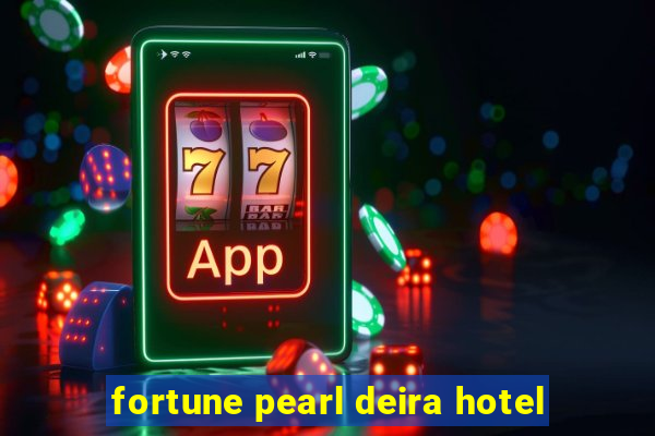 fortune pearl deira hotel