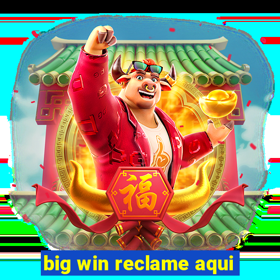 big win reclame aqui