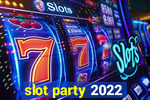 slot party 2022