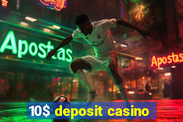 10$ deposit casino