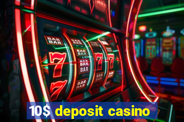 10$ deposit casino