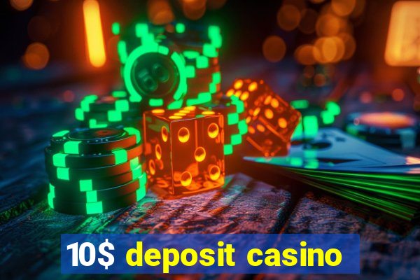 10$ deposit casino