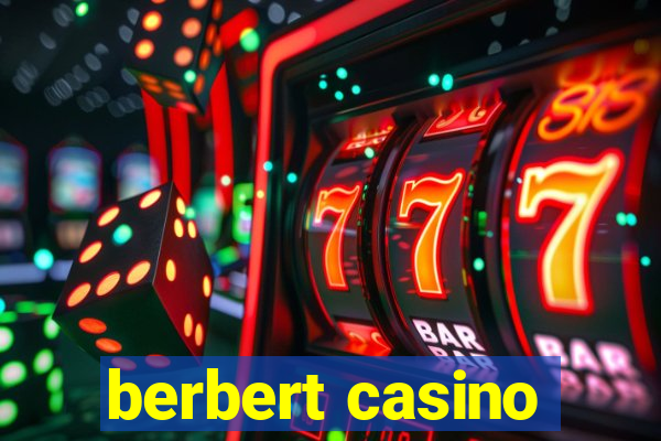 berbert casino