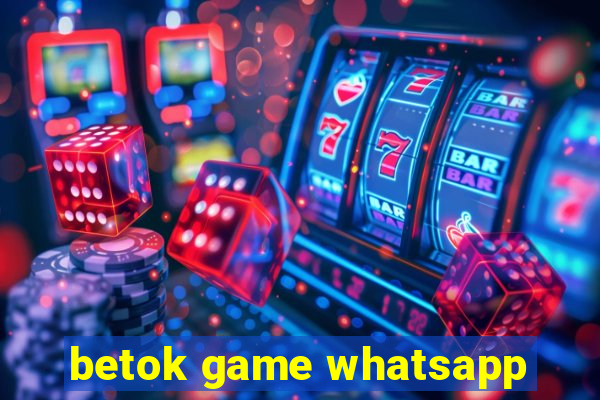 betok game whatsapp