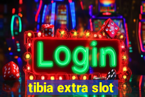 tibia extra slot