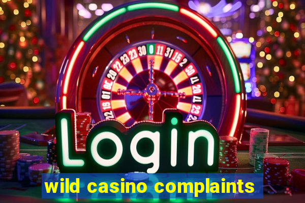 wild casino complaints