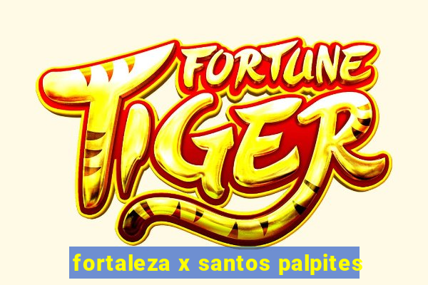 fortaleza x santos palpites