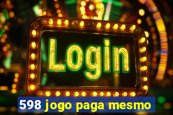 598 jogo paga mesmo