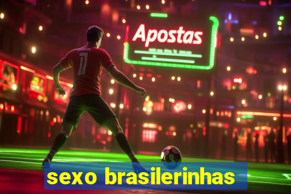 sexo brasilerinhas