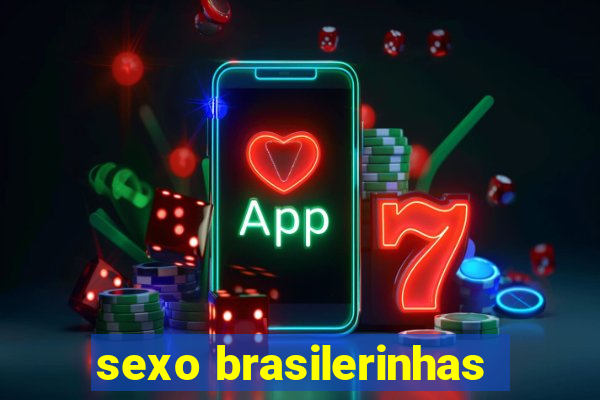 sexo brasilerinhas