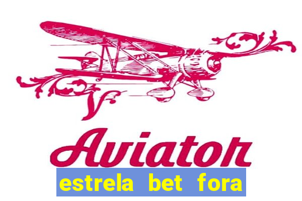 estrela bet fora do ar