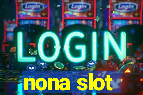 nona slot