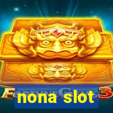 nona slot