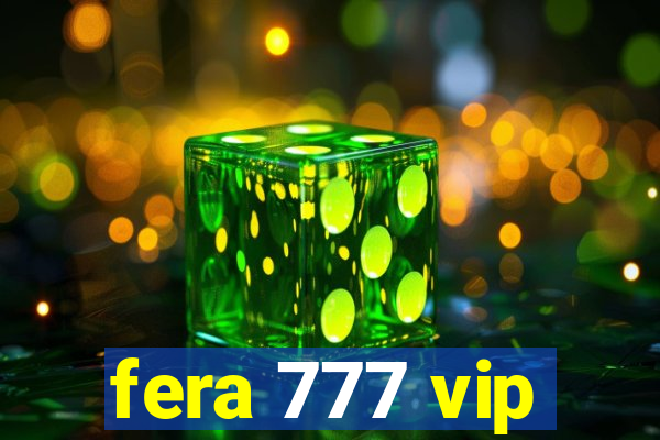 fera 777 vip