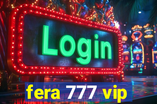 fera 777 vip